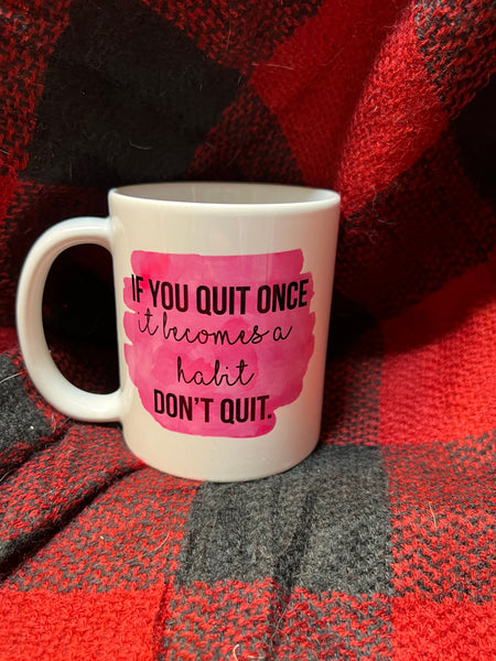If You Quit Once Mug