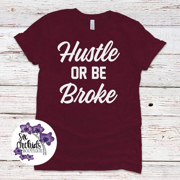 Hustle or Be Broke