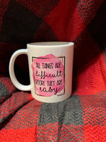 All Things are Difficult Mug